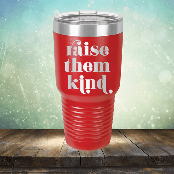 Raise Them Kind - Laser Etched Tumbler Mug