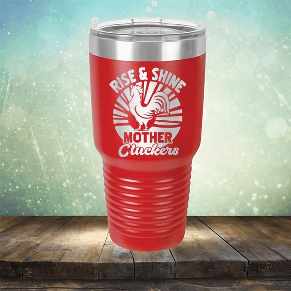 Rise &amp; Shine Mother Cluckers - Laser Etched Tumbler Mug