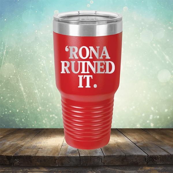 Rona Ruined It - Laser Etched Tumbler Mug