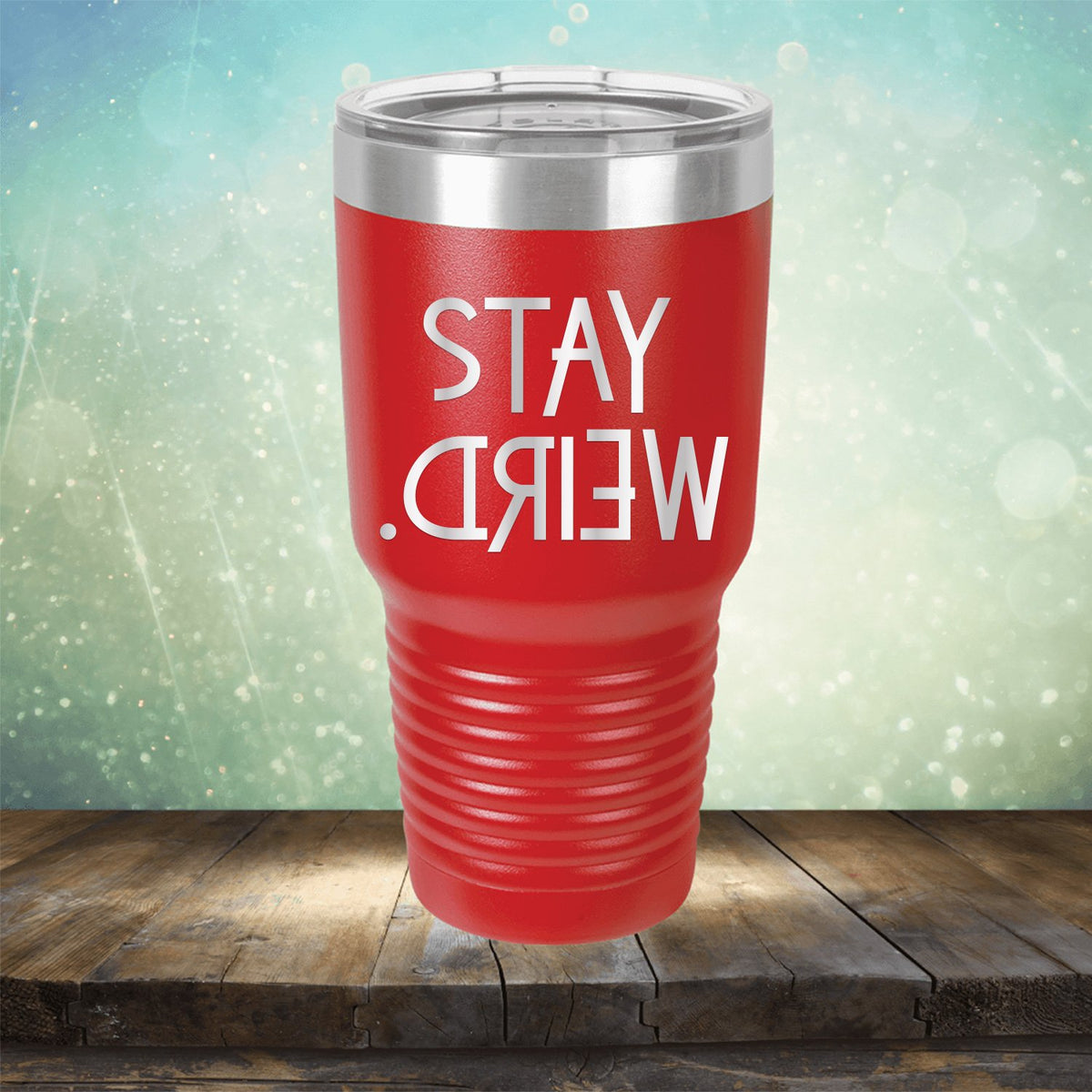 Stay Weird - Laser Etched Tumbler Mug