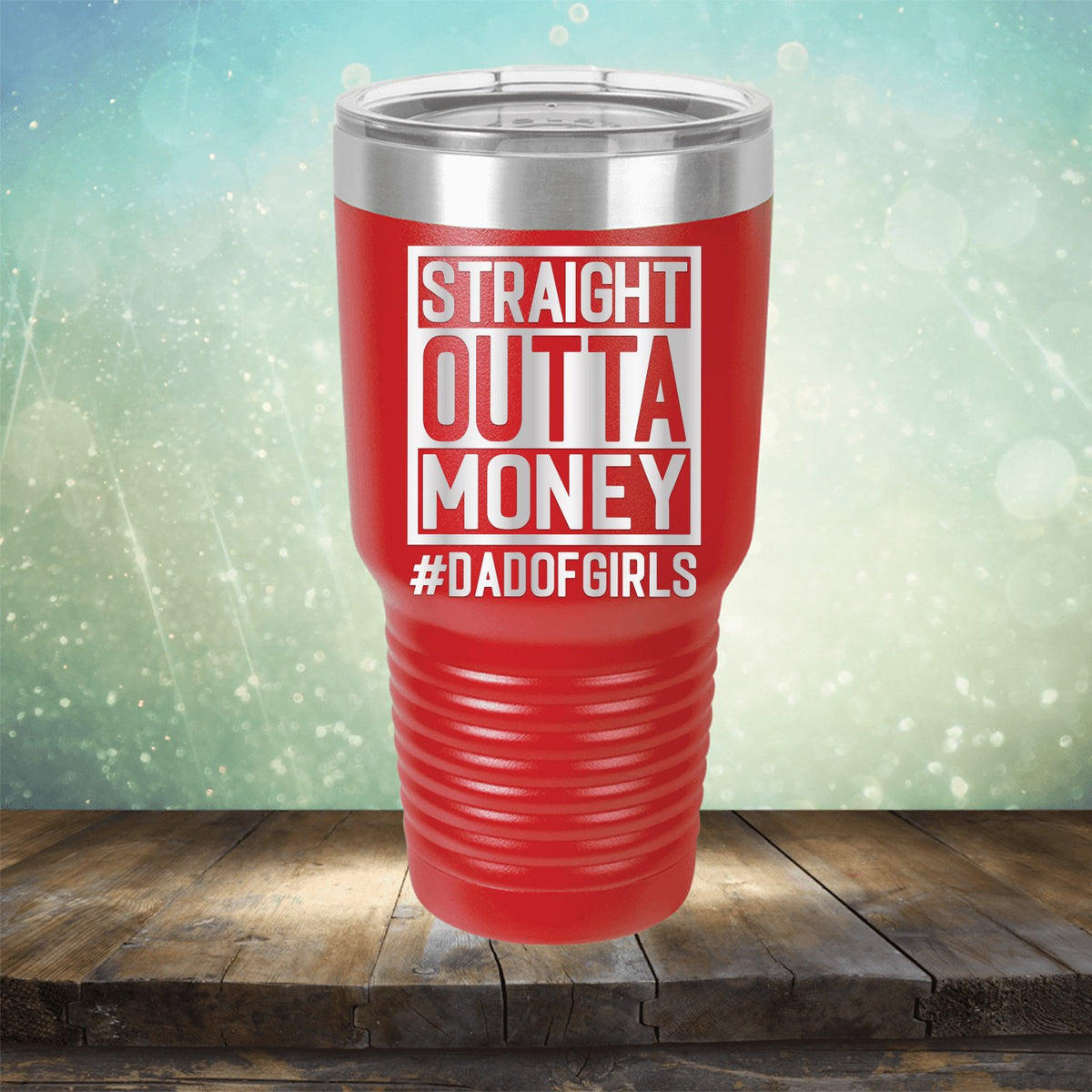 Straight Outta Money DAD OF GIRLS - Laser Etched Tumbler Mug