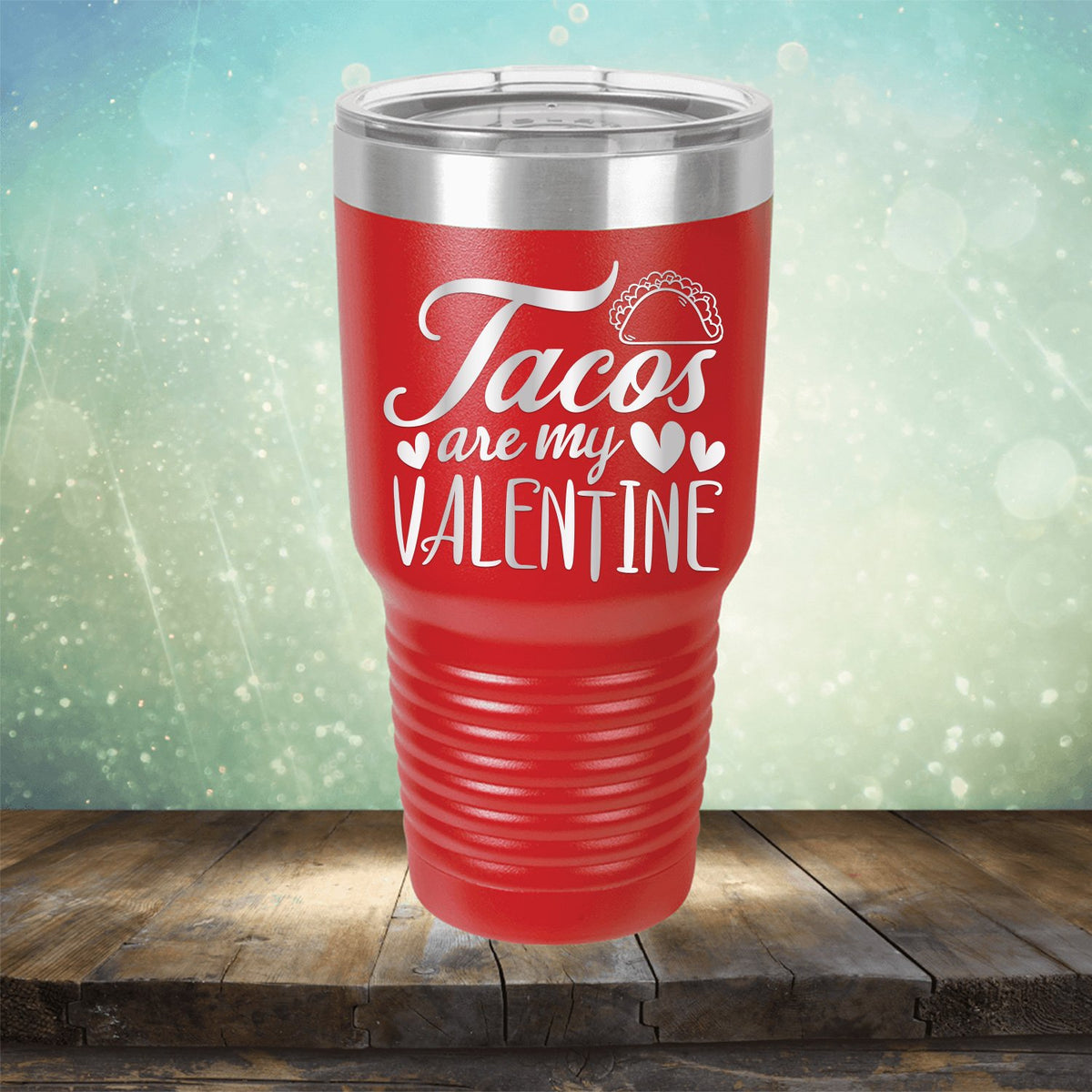 Tacos Are My Valentine - Laser Etched Tumbler Mug