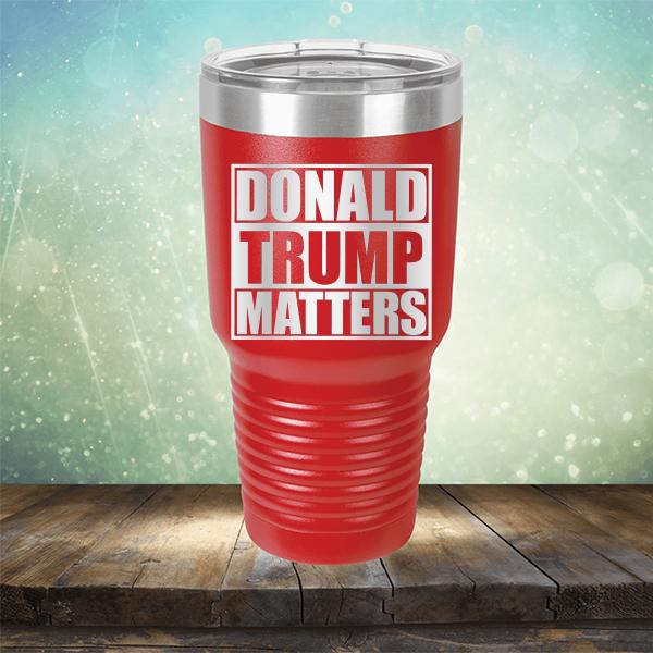Donald Trump Matters - Laser Etched Tumbler Mug