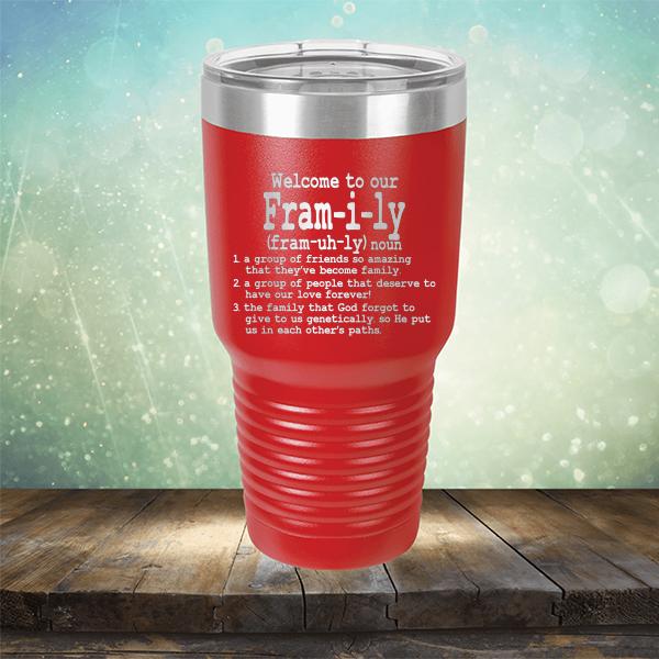 Welcome To Our Fram-i-ly (fram-uh-ly) noun - Laser Etched Tumbler Mug