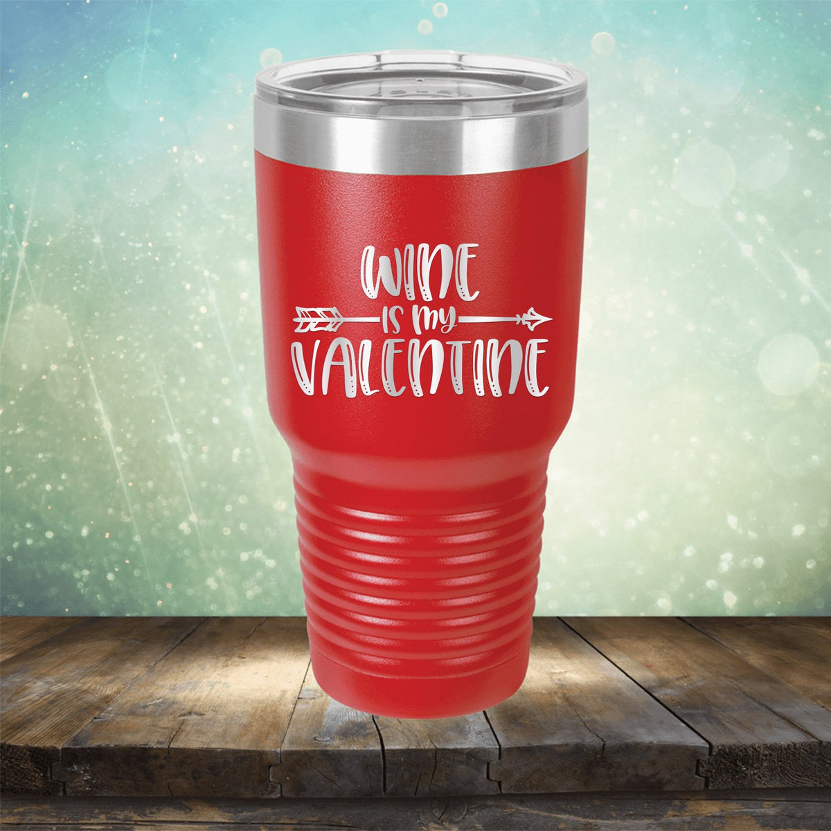 Wine is My Valentine - Laser Etched Tumbler Mug