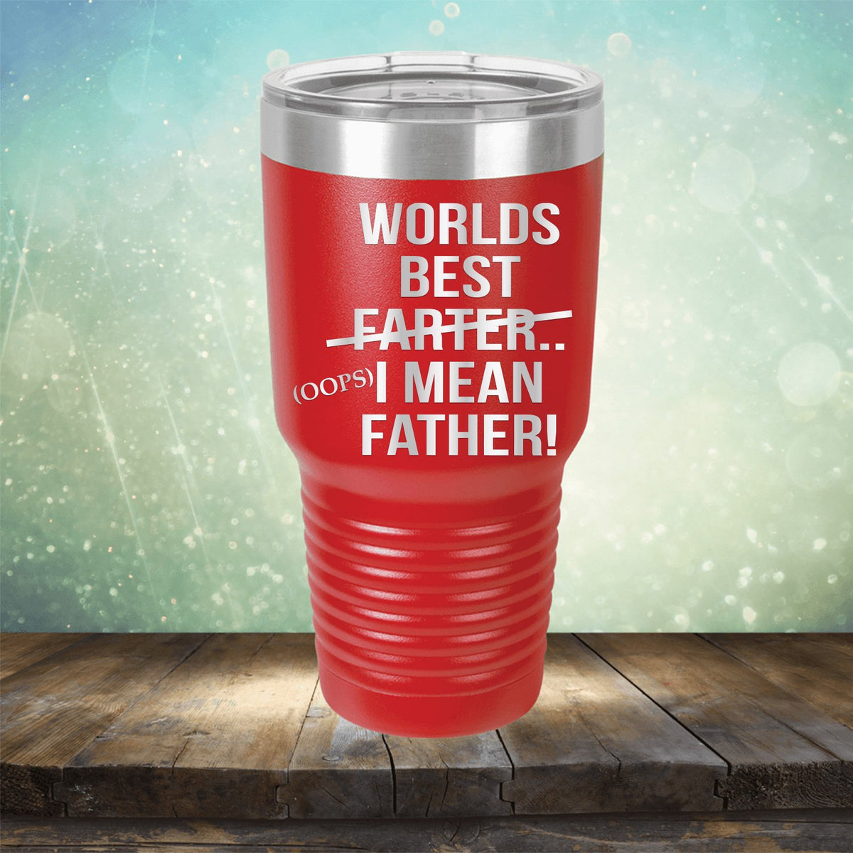Worlds Best Farter... I Mean Father - Laser Etched Tumbler Mug