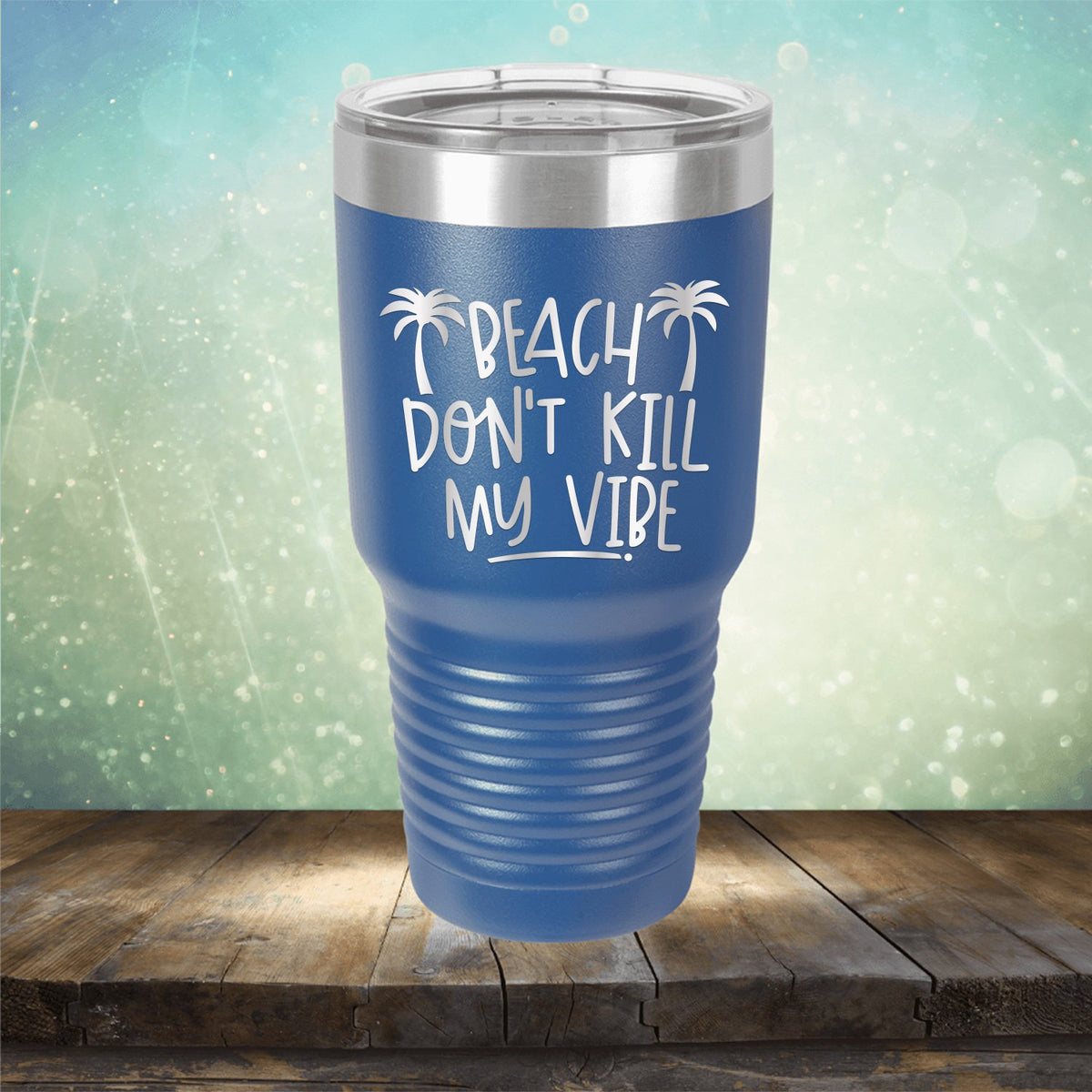 Beach Don&#39;t Kill My Vibe - Laser Etched Tumbler Mug