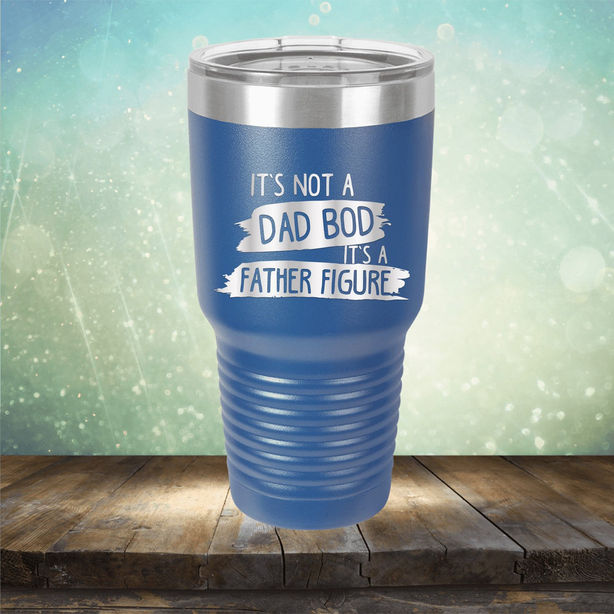 It&#39;s Not A Dad Bod It&#39;s A Father Figure - Laser Etched Tumbler Mug