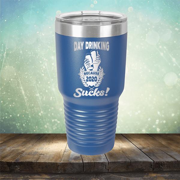 Day Drinking Because 2020 Sucks! - Laser Etched Tumbler Mug