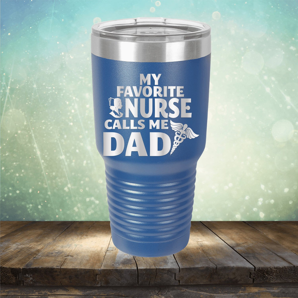 My Favorite Nurse Calls Me Dad - Laser Etched Tumbler Mug