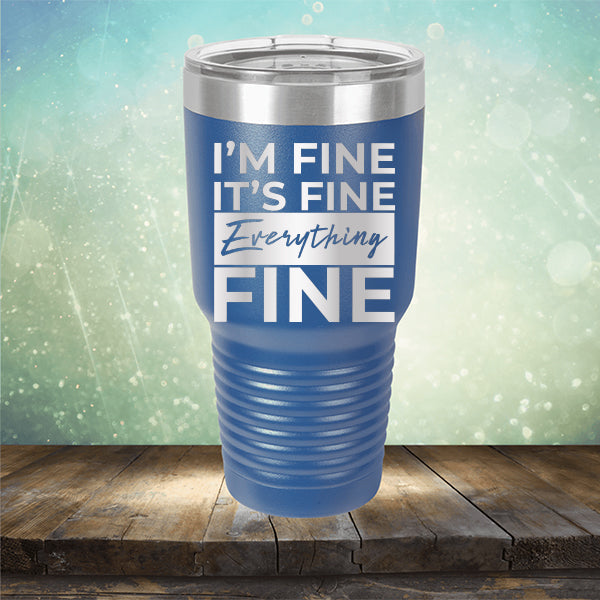 I'm Fine It's Fine Everything's Fine - Laser Etched Tumbler Mug