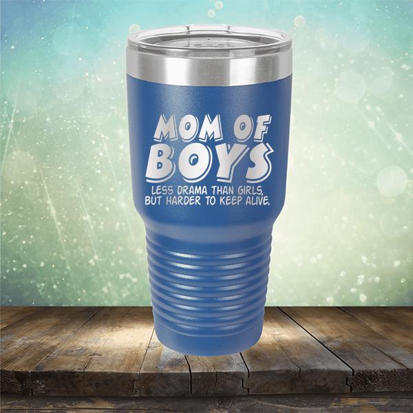 Mom Of Boys Less Drama Than Girls But Harder To Keep Alive - Laser Etched Tumbler Mug