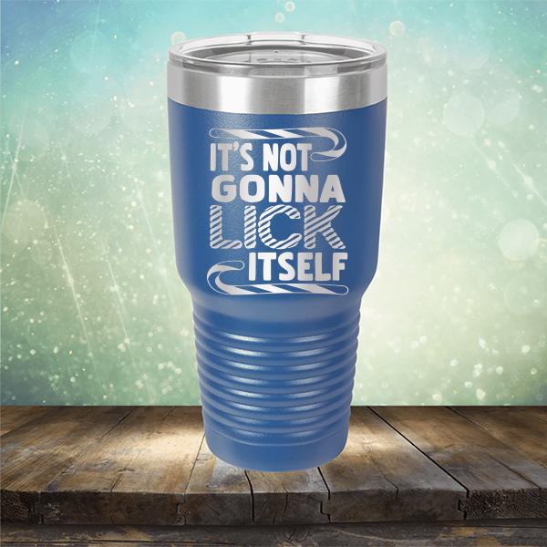 It's Not Gonna Lick Itself - Laser Etched Tumbler Mug