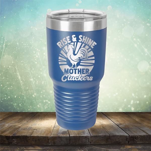 Rise &amp; Shine Mother Cluckers - Laser Etched Tumbler Mug