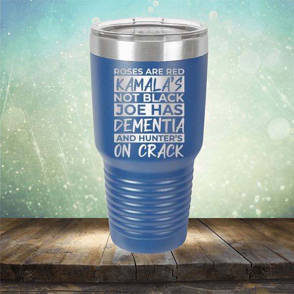 Roses Are Red Kamala&#39;s Not Black Joe Had Dementia and Hunter&#39;s On Crack - Laser Etched Tumbler Mug