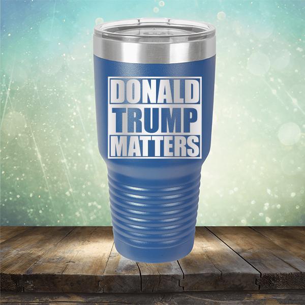 Donald Trump Matters - Laser Etched Tumbler Mug