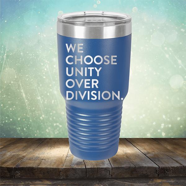 We Choose Unity Over Division - Laser Etched Tumbler Mug