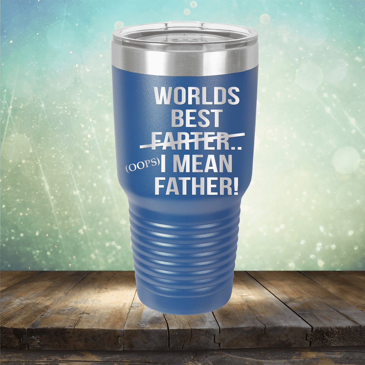 Worlds Best Farter... I Mean Father - Laser Etched Tumbler Mug