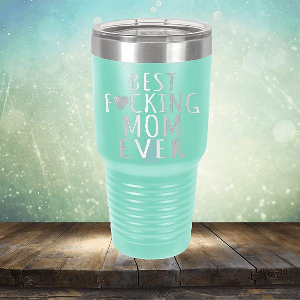 Best Fucking Mom Ever - Laser Etched Tumbler Mug