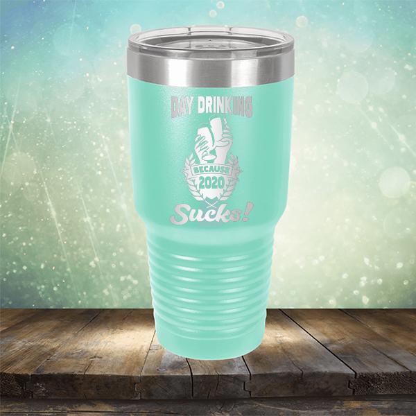 Day Drinking Because 2020 Sucks! - Laser Etched Tumbler Mug