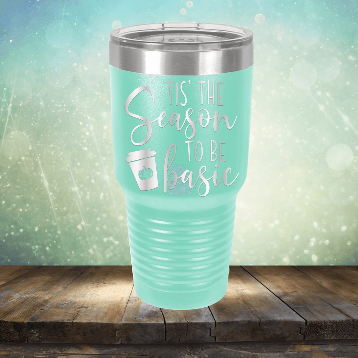 Tis The Season To Be Basic - Laser Etched Tumbler Mug