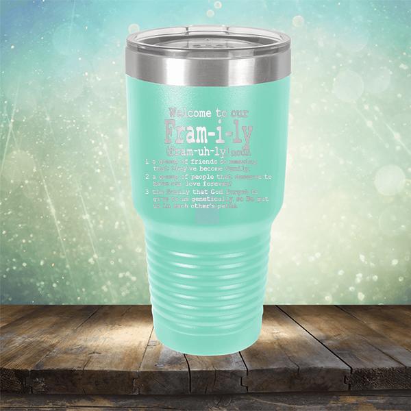 Welcome To Our Fram-i-ly (fram-uh-ly) noun - Laser Etched Tumbler Mug