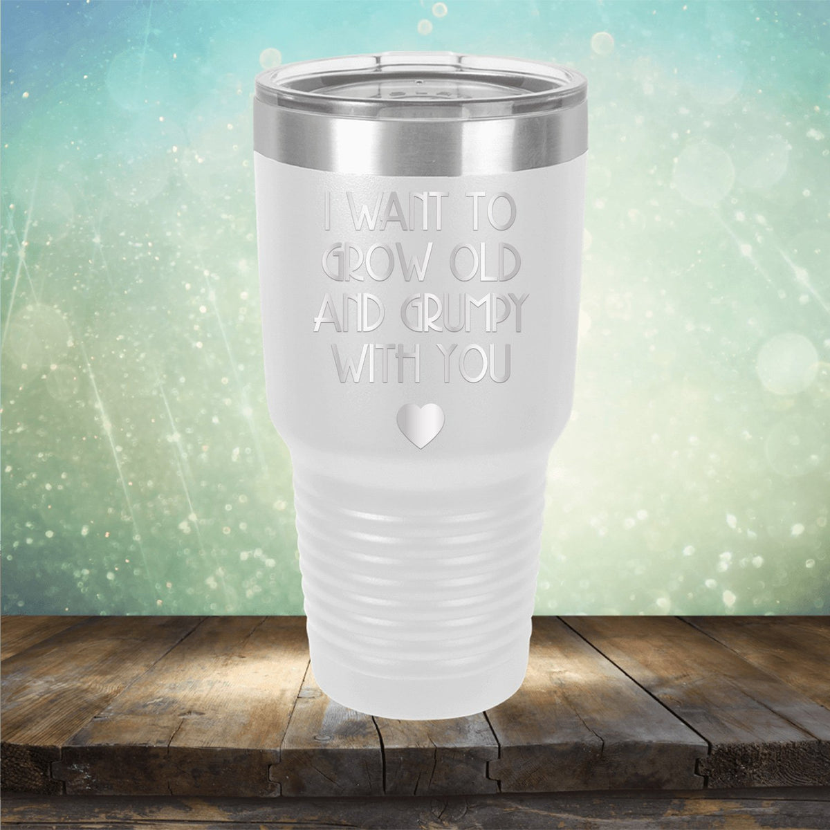 I Want to Grow Old and Grumpy with You - Laser Etched Tumbler Mug