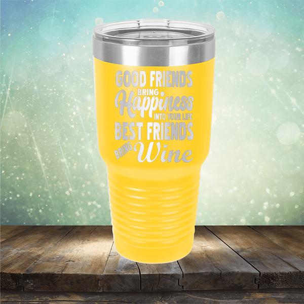 Good Friends Bring Happiness into Your Life Best Friends Bring Wine - Laser Etched Tumbler Mug