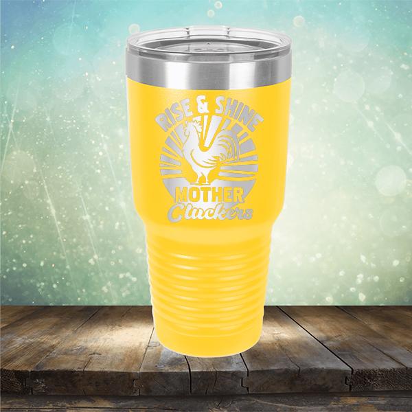 Rise &amp; Shine Mother Cluckers - Laser Etched Tumbler Mug