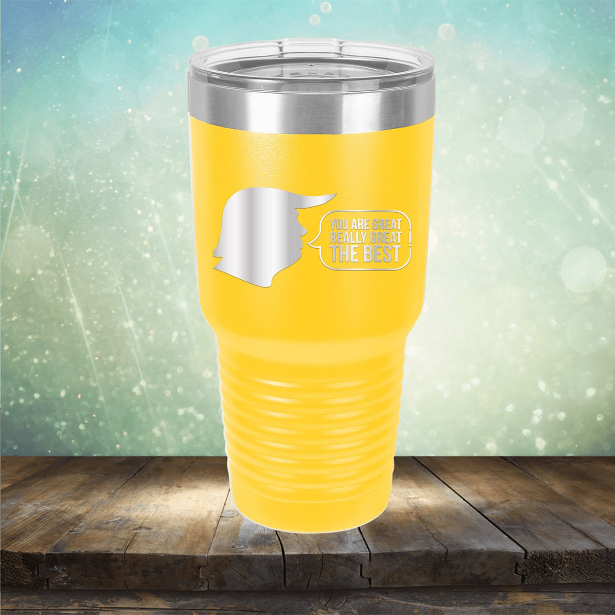 Trump You Are Great Really Great The Best - Laser Etched Tumbler Mug