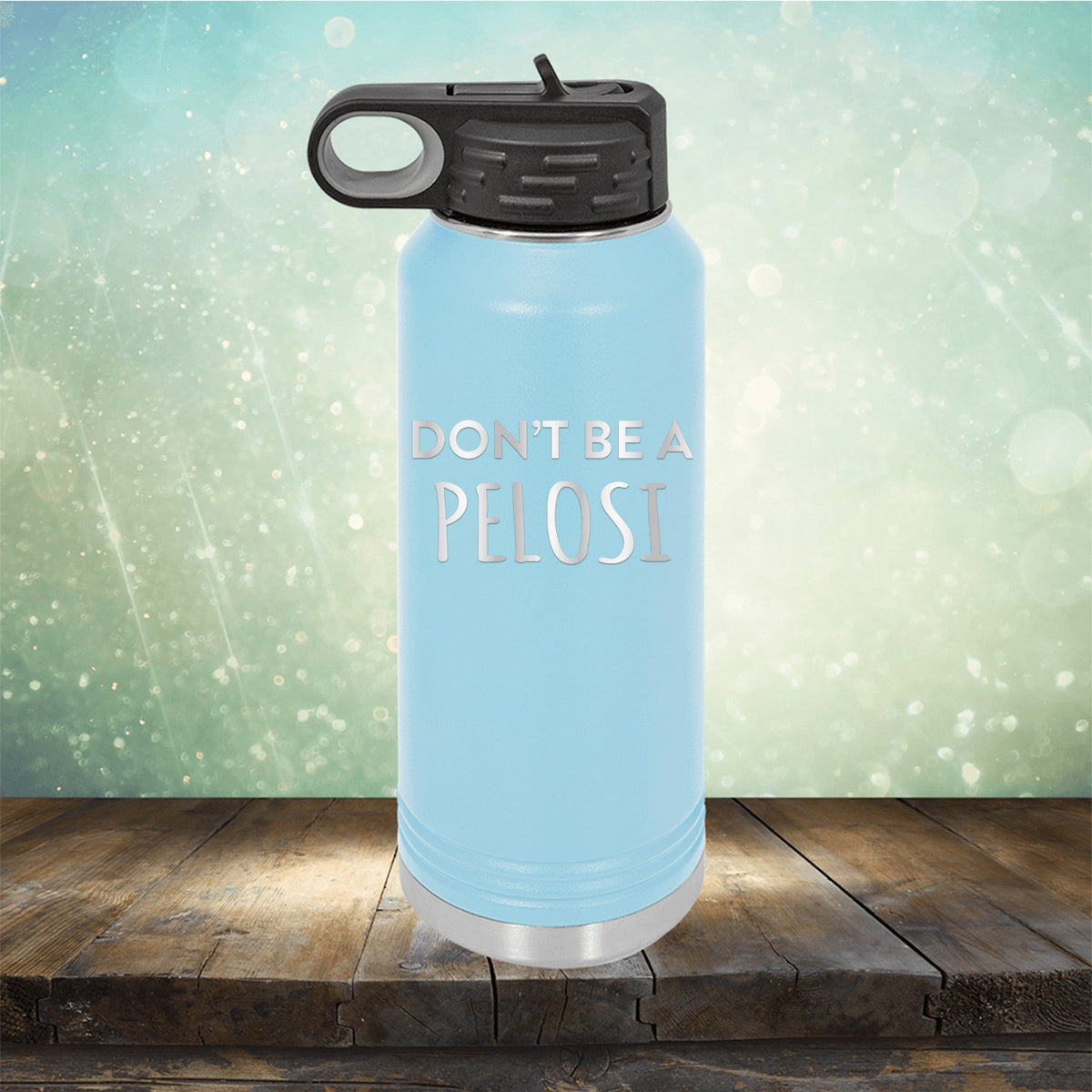 Don't Be Pelosi - Laser Etched Tumbler Mug