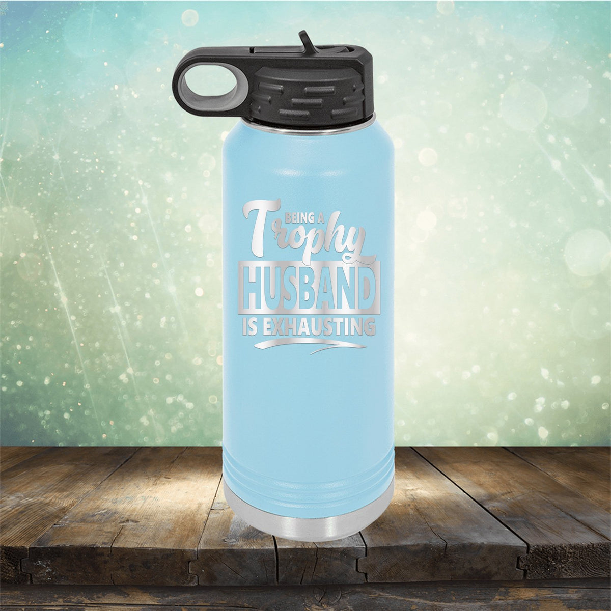 Being A Trophy Husband is Exhausting - Laser Etched Tumbler Mug