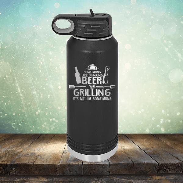 Some Moms Like Drinking Beer and Grilling It&#39;s Me, I&#39;m Some Moms - Laser Etched Tumbler Mug