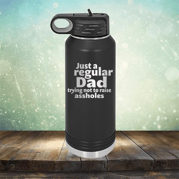 Just A Regular Dad Trying Not To Raise Assholes - Laser Etched Tumbler Mug