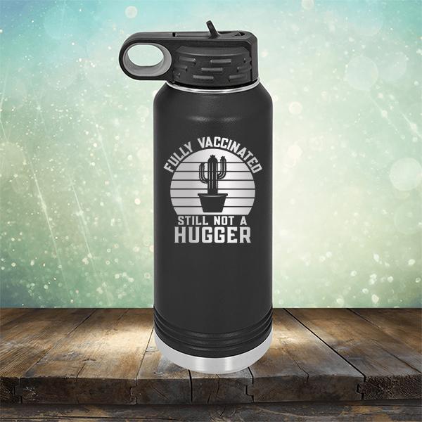 Fully Vaccinated Still Not A Hugger - Laser Etched Tumbler Mug