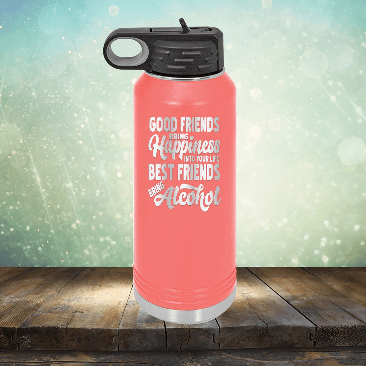 Good Friends Bring Happiness into Your Life Best Friends Bring Alcohol - Laser Etched Tumbler Mug