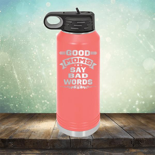 Good Moms Say Bad Words - Laser Etched Tumbler Mug