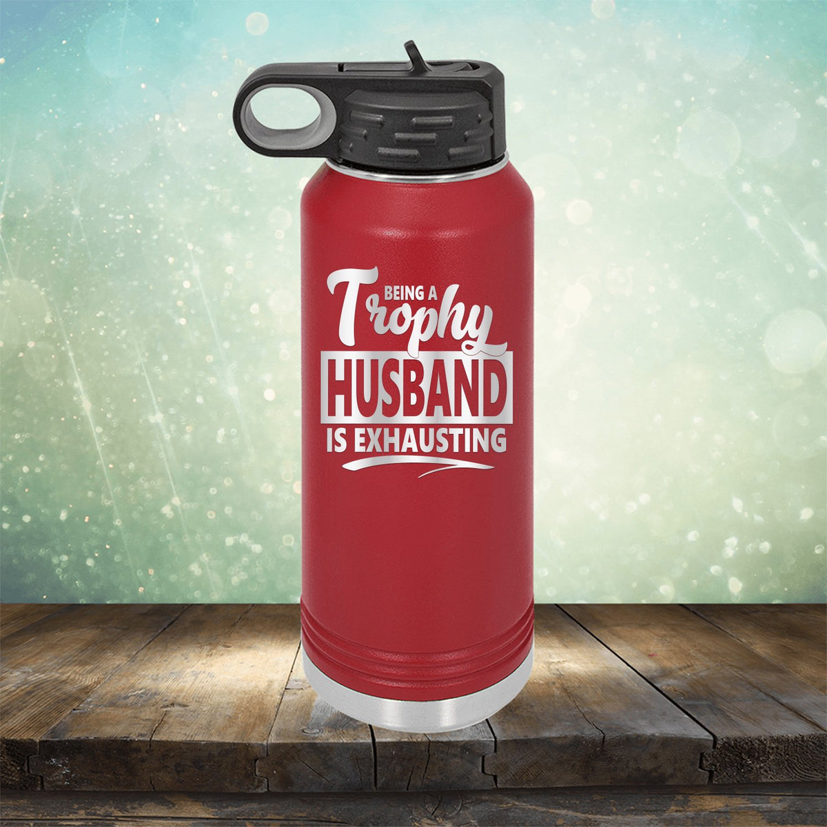 Being A Trophy Husband is Exhausting - Laser Etched Tumbler Mug