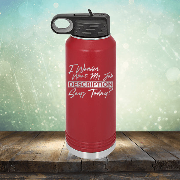 I Wonder What My Job Description Says Today? - Laser Etched Tumbler Mug