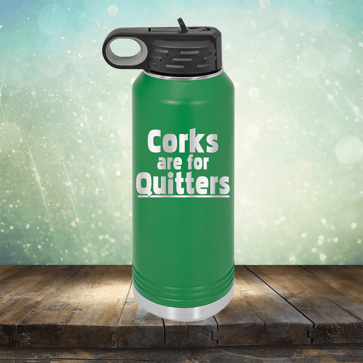 Corks Are For Quitters - Laser Etched Tumbler Mug