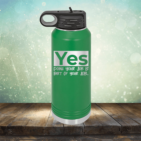 Yes Doing Your Job is Part of Your Job - Laser Etched Tumbler Mug