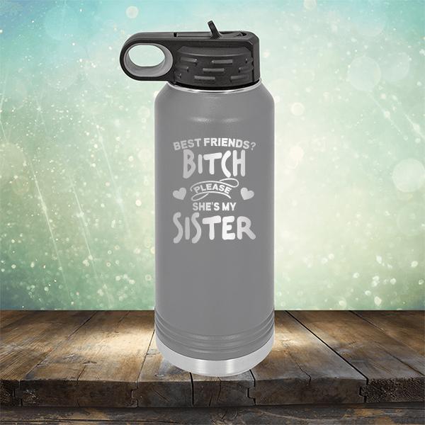 Best Friends? Bitch Please She&#39;s My Sister - Laser Etched Tumbler Mug