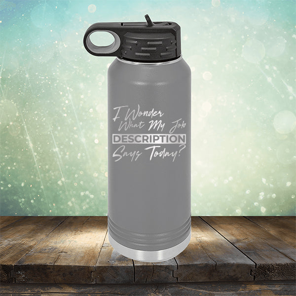 I Wonder What My Job Description Says Today? - Laser Etched Tumbler Mug