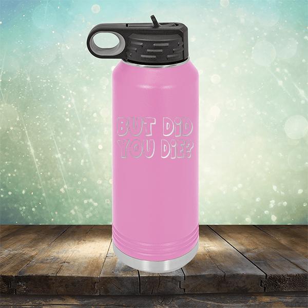 But Did You Die? - Laser Etched Tumbler Mug