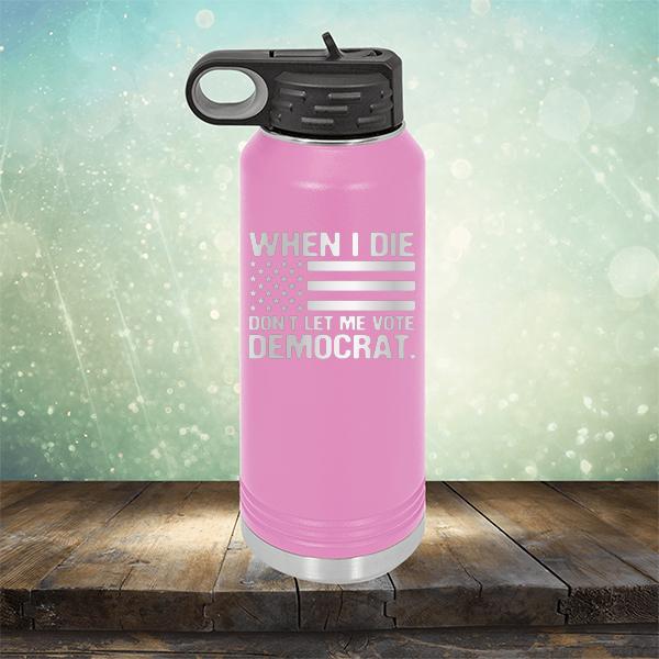 When I Die Don&#39;t Let Me Vote Democrat - Laser Etched Tumbler Mug