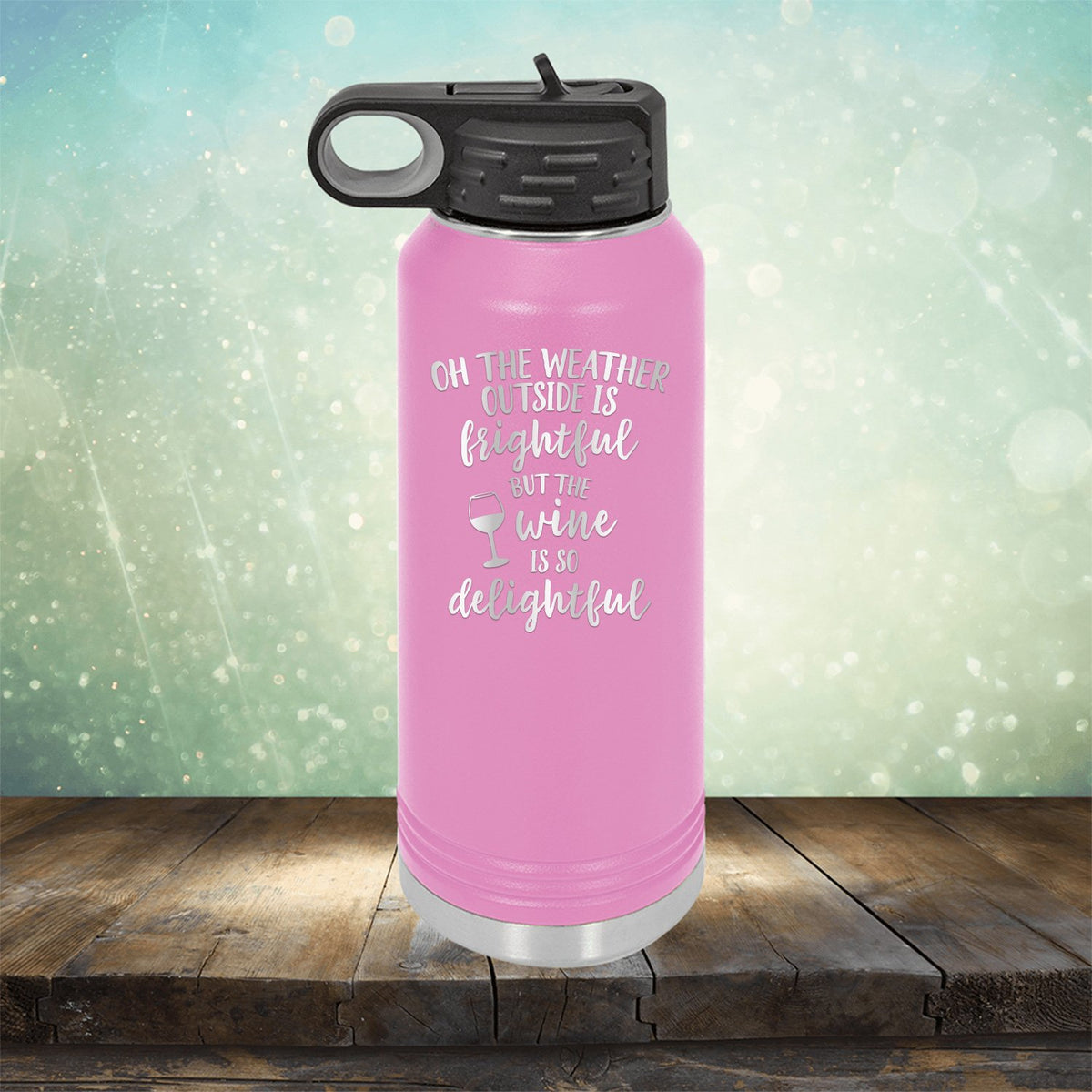 Oh The Weather Outside is Frightful But The Wine is So Delightful - Laser Etched Tumbler Mug