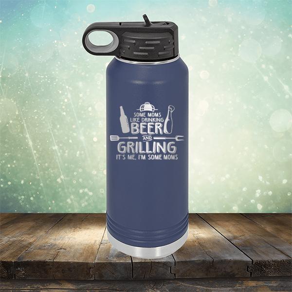 Some Moms Like Drinking Beer and Grilling It&#39;s Me, I&#39;m Some Moms - Laser Etched Tumbler Mug