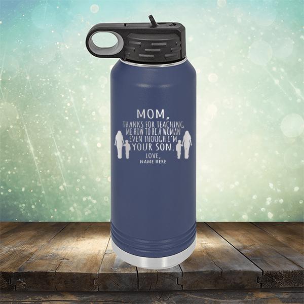 MOM, Thanks For Teaching Me How To Be A Woman Even Though I&#39;m Your Son - Laser Etched Tumbler Mug