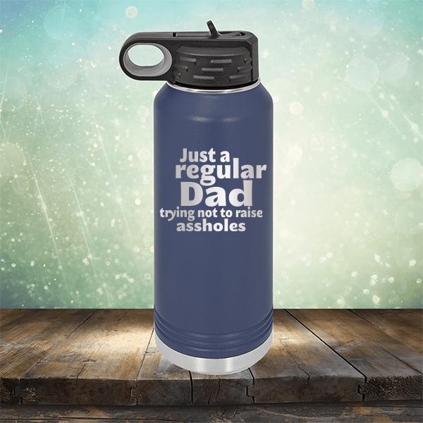 Just A Regular Dad Trying Not To Raise Assholes - Laser Etched Tumbler Mug