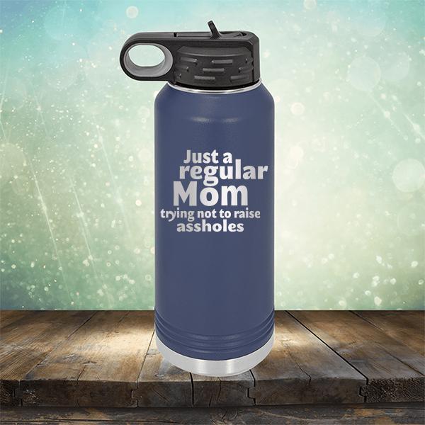 Just A Regular Mom Trying Not To Raise Assholes - Laser Etched Tumbler Mug